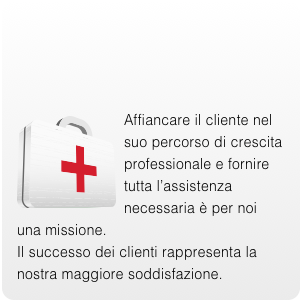  Affiancare il cliente nel suo percorso di crescita professionale e fornire tutta l’assistenza necessaria è per noi una missione.
Il successo dei clienti rappresenta la nostra maggiore soddisfazione.